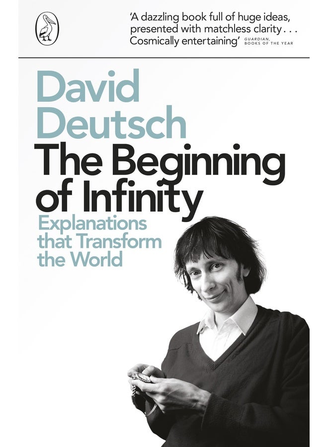 The Beginning of Infinity: Explanations that Transform The World